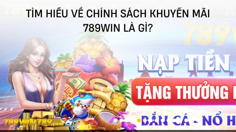 Tìm hiểu về chính sách khuyến mãi 789WIN là gì?