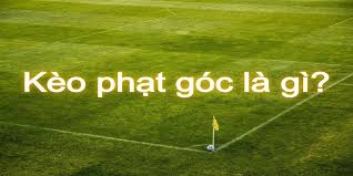 Kèo Phạt Góc Là Gì?